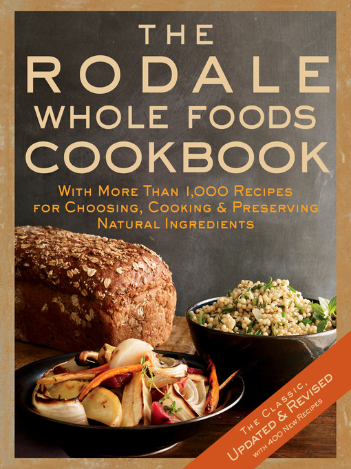 Title details for The Rodale Whole Foods Cookbook by Dara Demoelt - Available